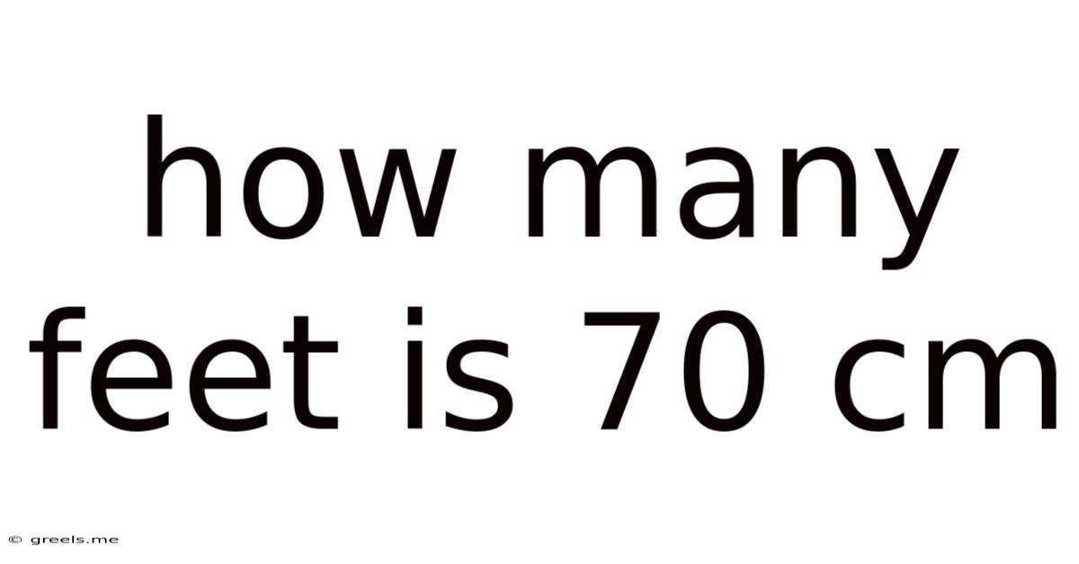 How Many Feet Is 70 Cm