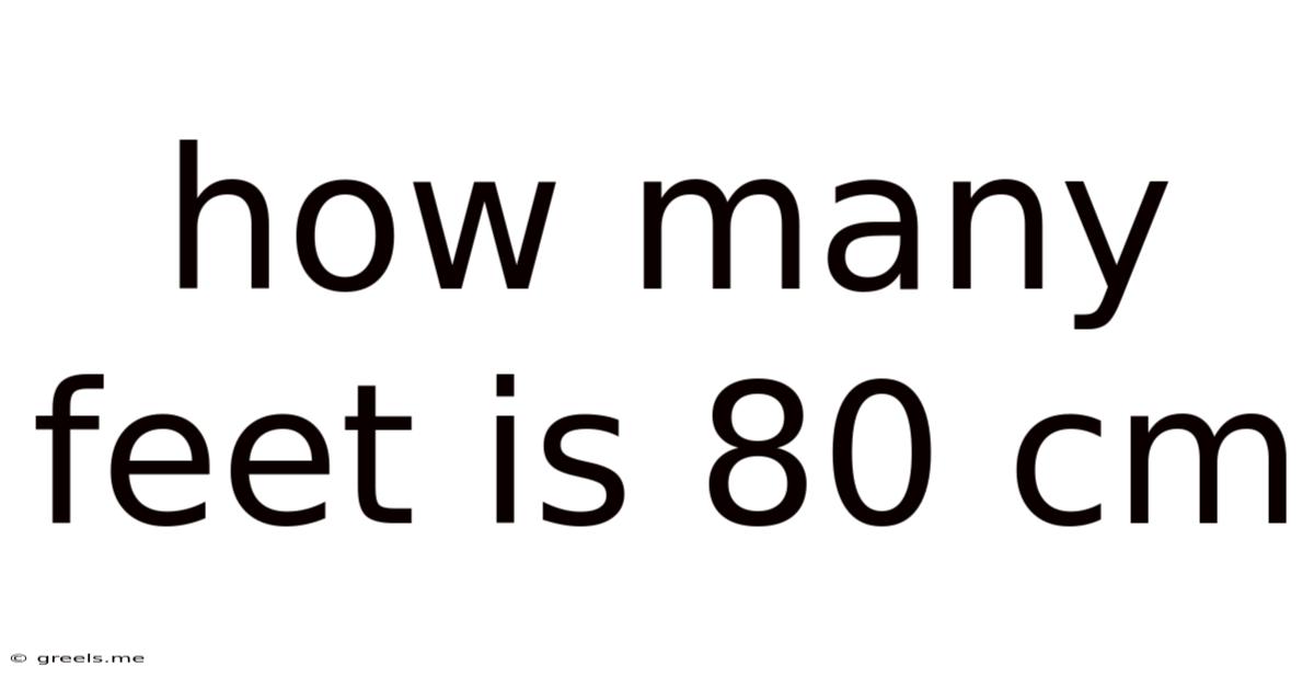 How Many Feet Is 80 Cm