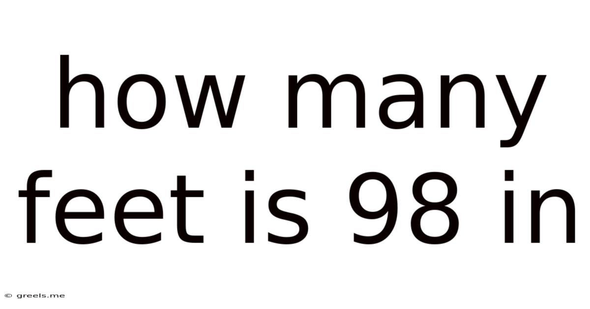 How Many Feet Is 98 In