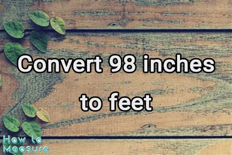 How Many Feet Is 98 Inches