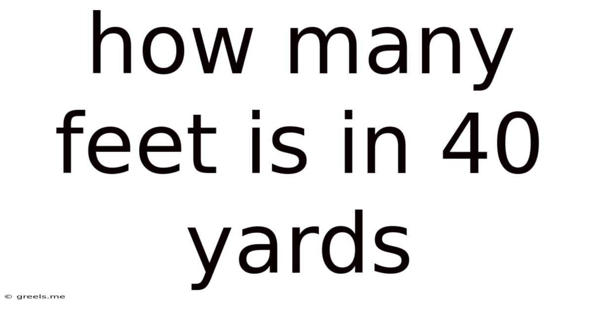 How Many Feet Is In 40 Yards