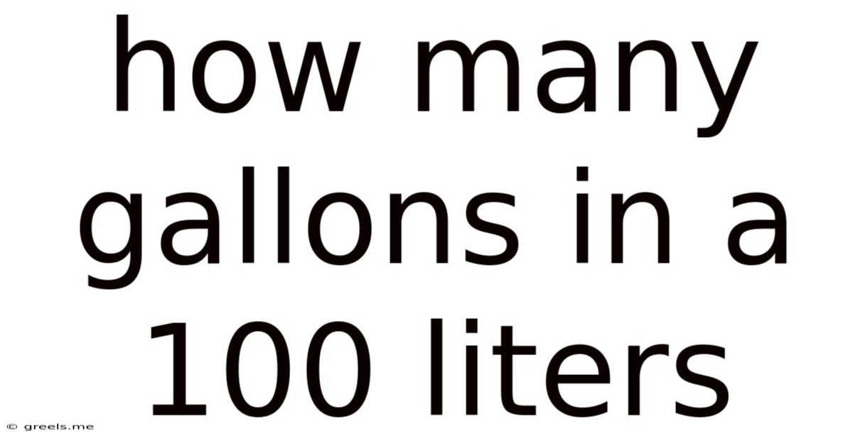 How Many Gallons In A 100 Liters