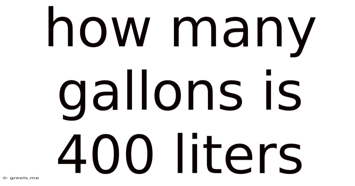 How Many Gallons Is 400 Liters
