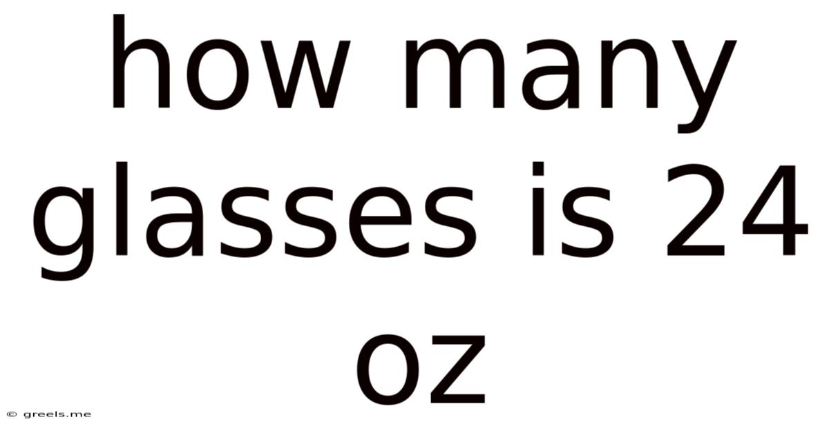How Many Glasses Is 24 Oz