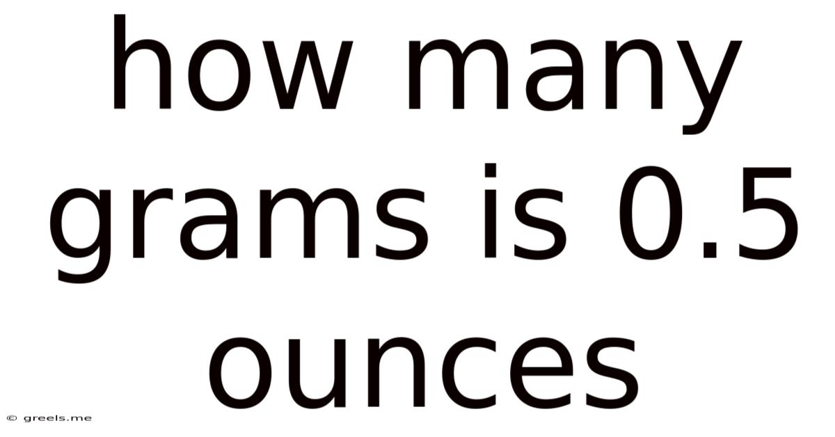 How Many Grams Is 0.5 Ounces