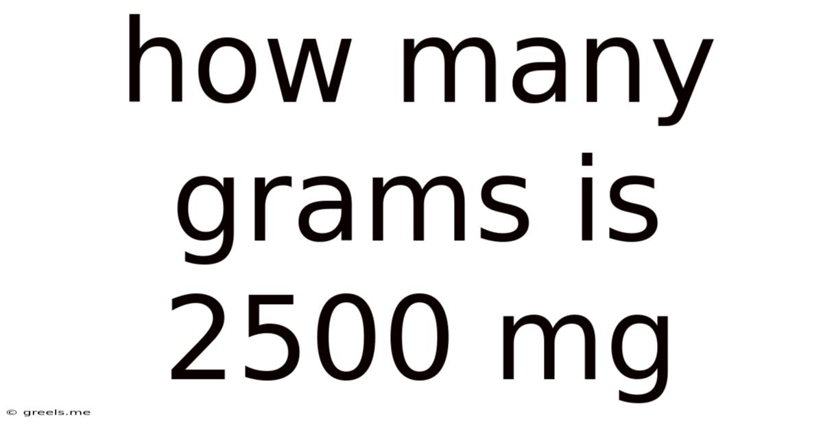How Many Grams Is 2500 Mg