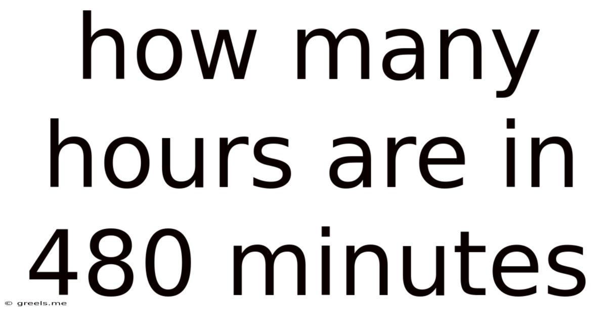 How Many Hours Are In 480 Minutes