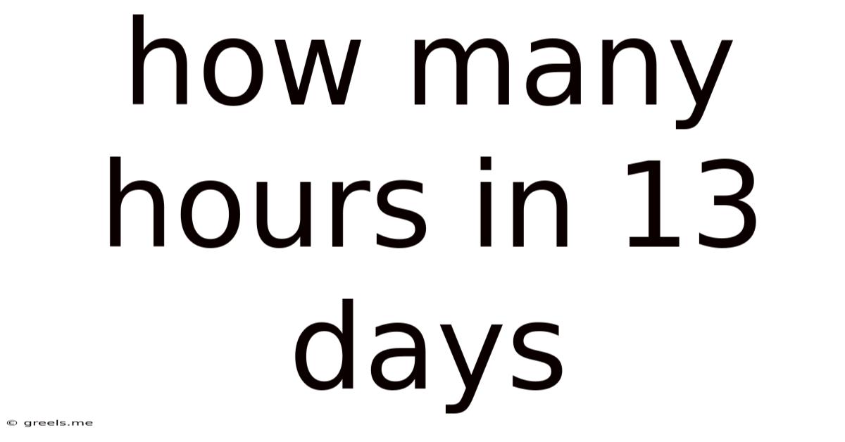 How Many Hours In 13 Days