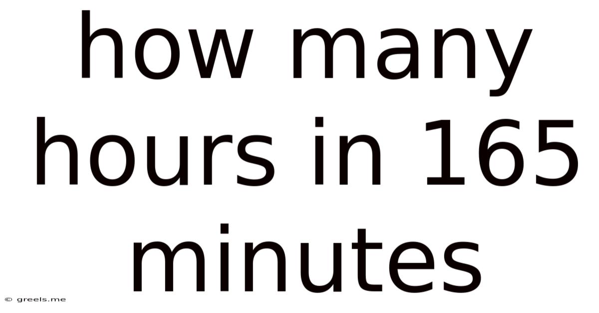 How Many Hours In 165 Minutes