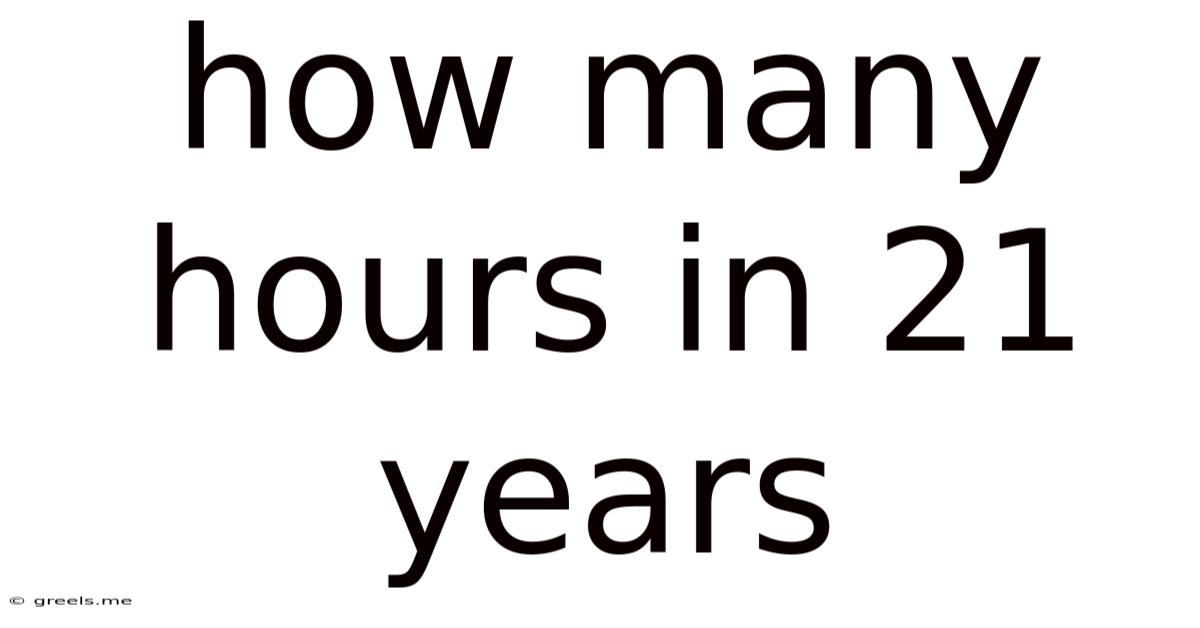 How Many Hours In 21 Years