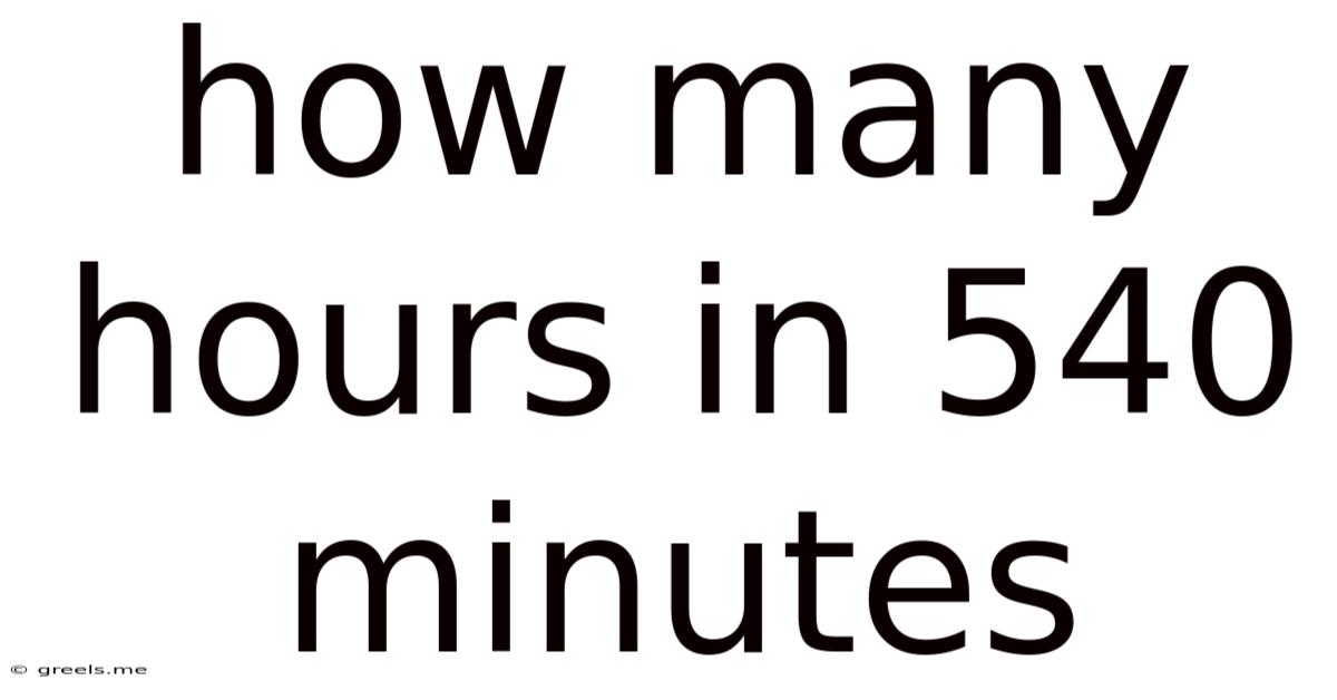 How Many Hours In 540 Minutes