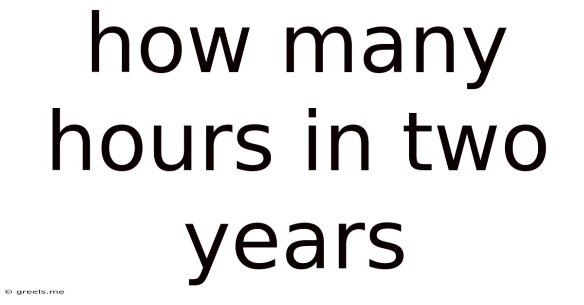 How Many Hours In Two Years