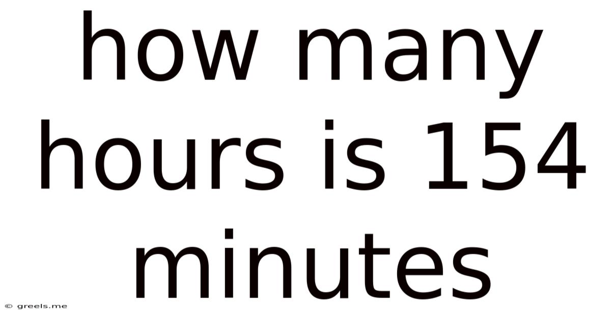 How Many Hours Is 154 Minutes