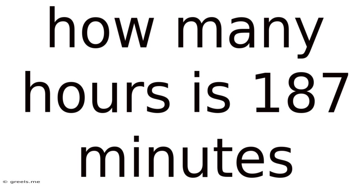 How Many Hours Is 187 Minutes