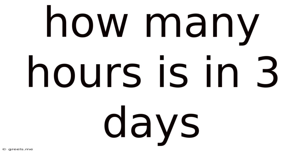 How Many Hours Is In 3 Days