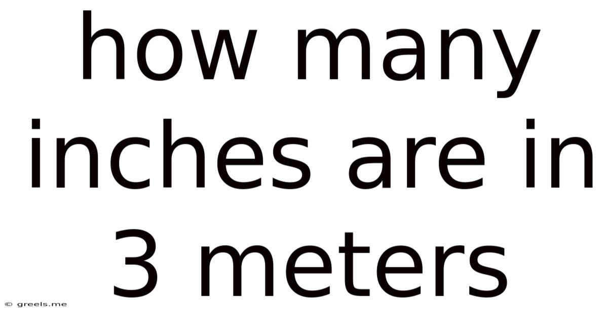 How Many Inches Are In 3 Meters
