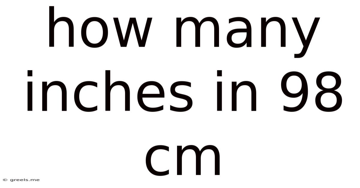 How Many Inches In 98 Cm