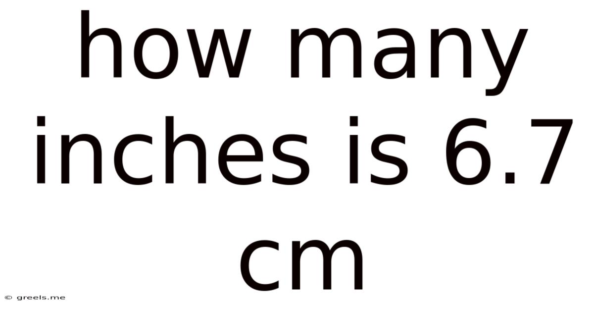 How Many Inches Is 6.7 Cm