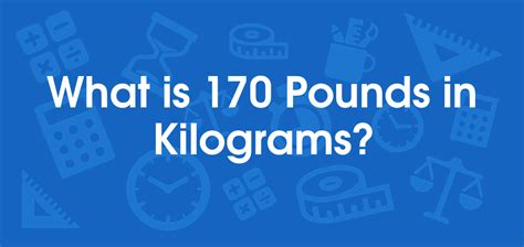 How Many Kg Is 170 Lbs