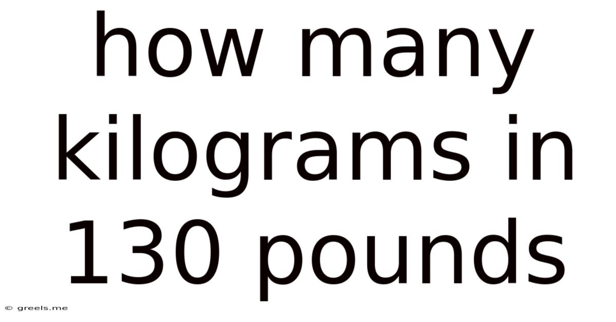 How Many Kilograms In 130 Pounds