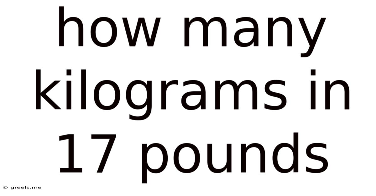 How Many Kilograms In 17 Pounds