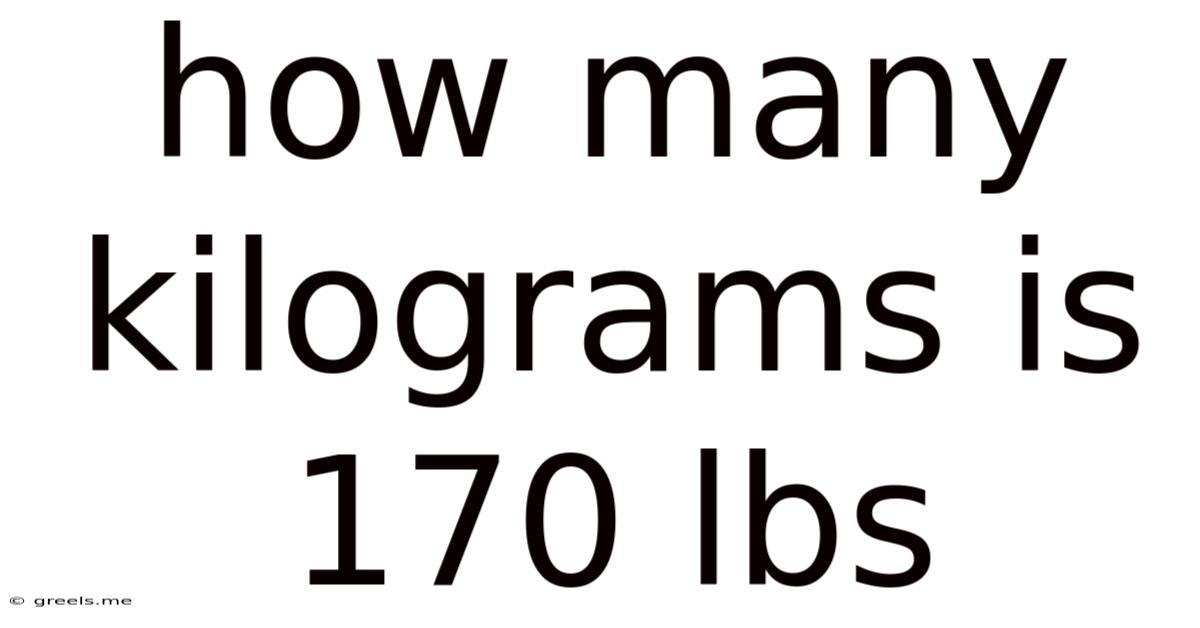 How Many Kilograms Is 170 Lbs