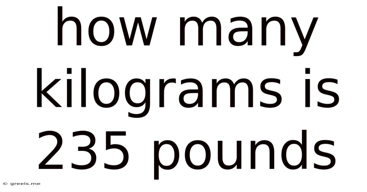 How Many Kilograms Is 235 Pounds