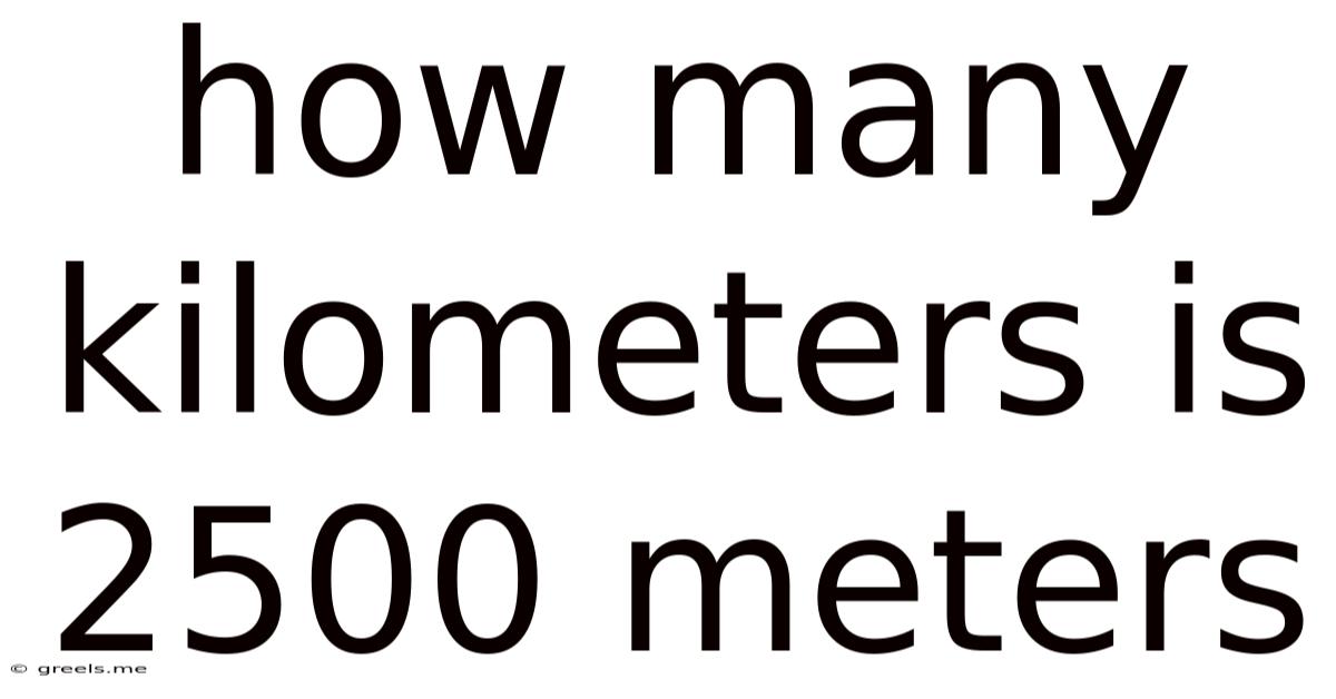 How Many Kilometers Is 2500 Meters
