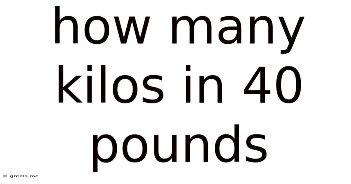 How Many Kilos In 40 Pounds
