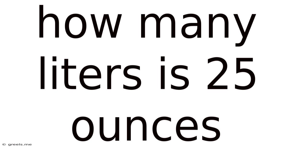 How Many Liters Is 25 Ounces