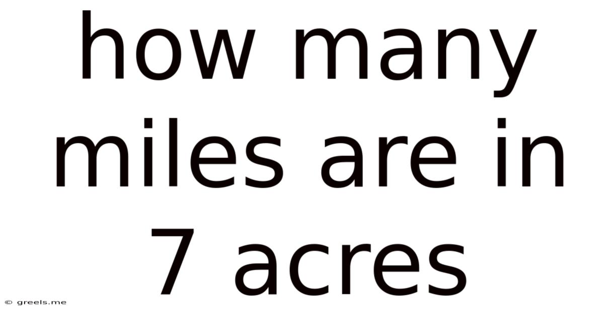 How Many Miles Are In 7 Acres