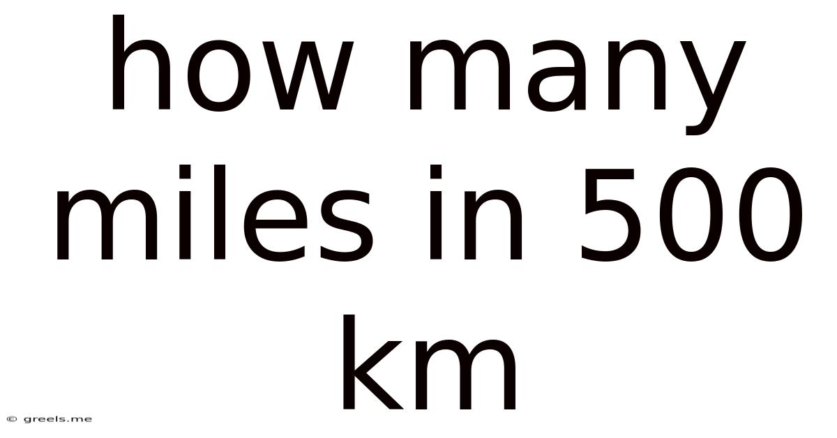 How Many Miles In 500 Km