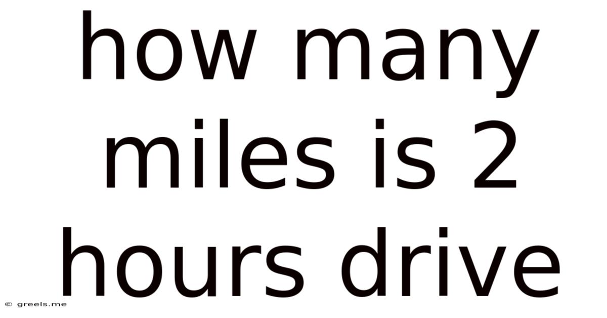 How Many Miles Is 2 Hours Drive