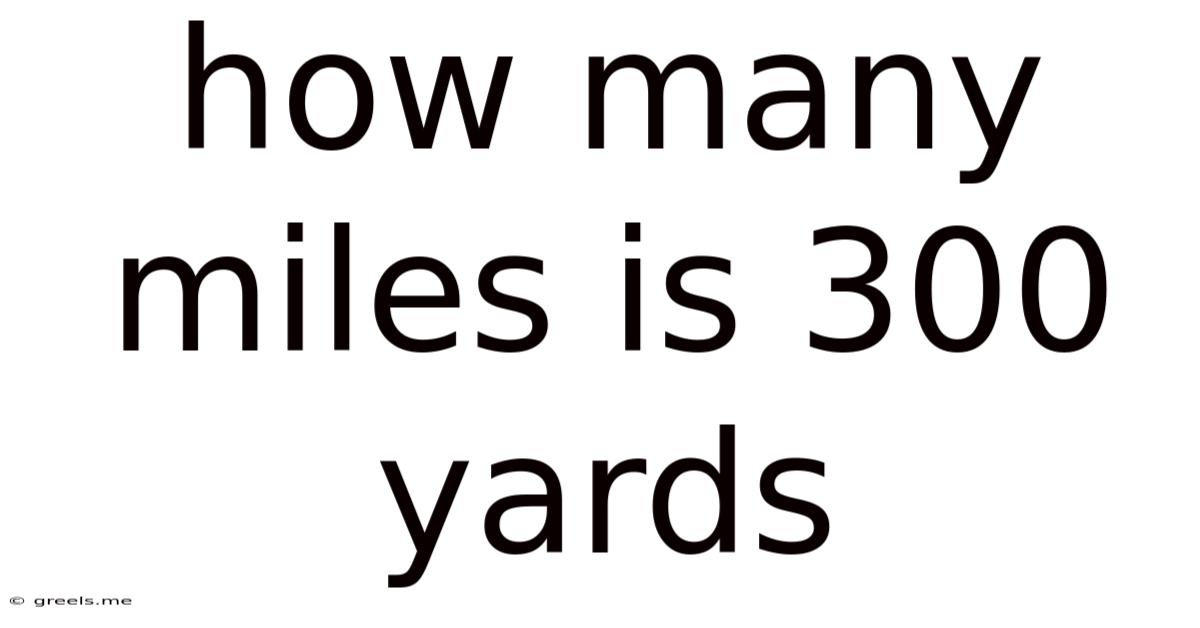 How Many Miles Is 300 Yards
