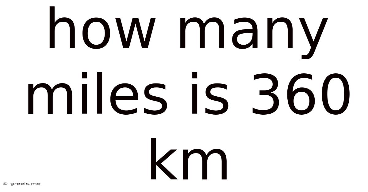 How Many Miles Is 360 Km