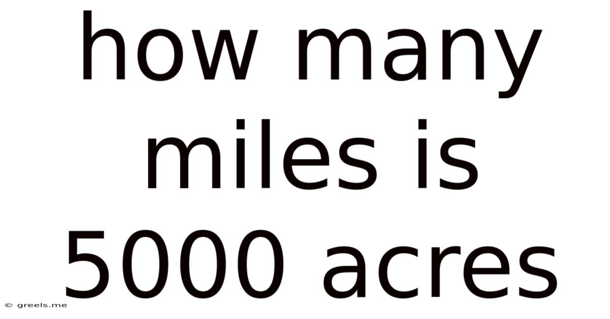 How Many Miles Is 5000 Acres