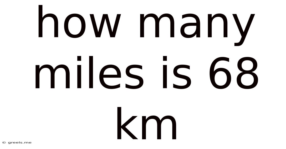 How Many Miles Is 68 Km