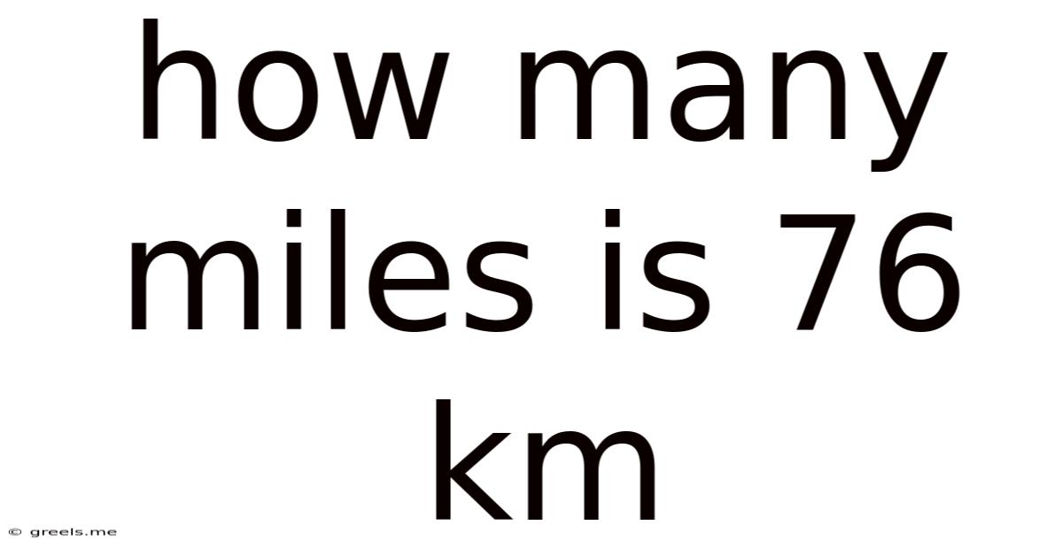 How Many Miles Is 76 Km