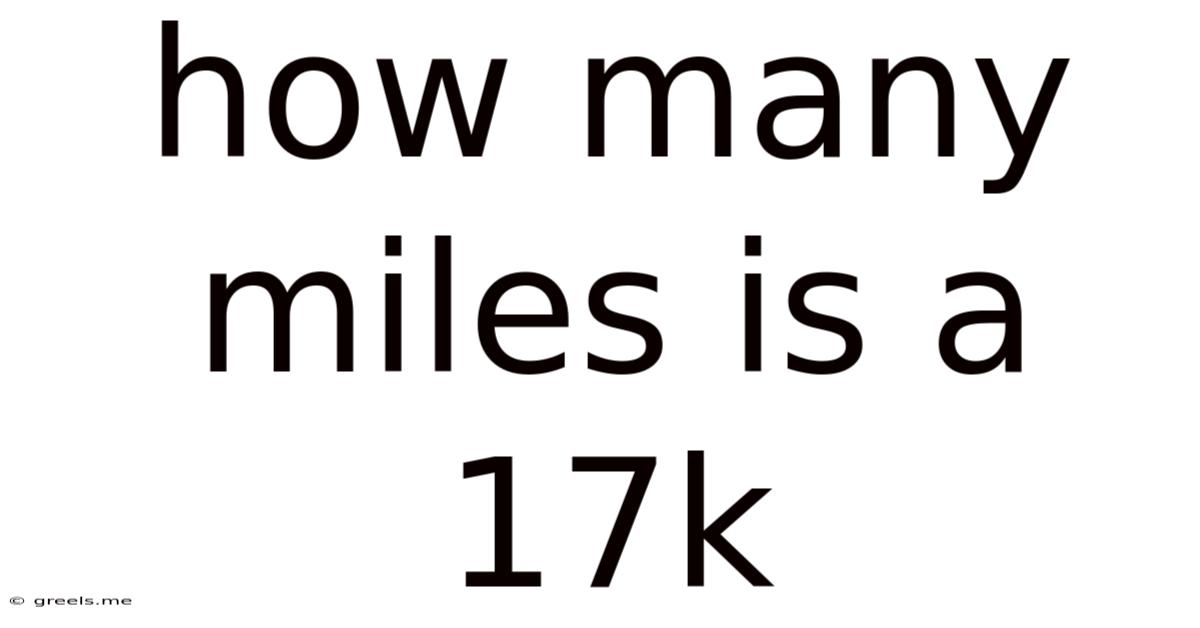 How Many Miles Is A 17k