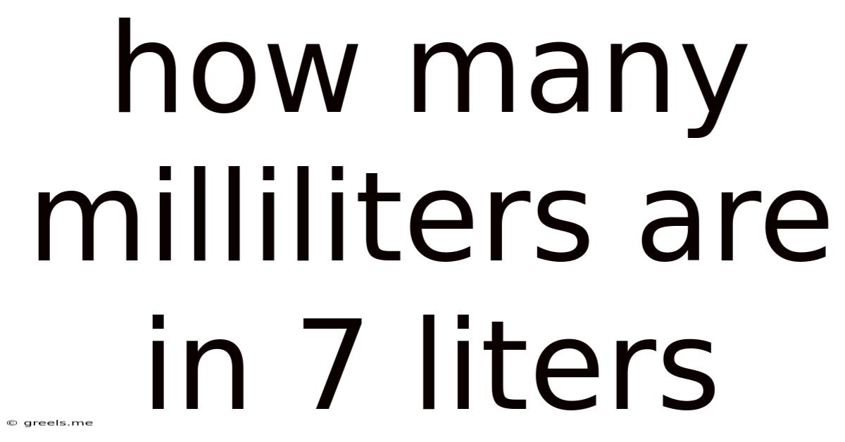 How Many Milliliters Are In 7 Liters
