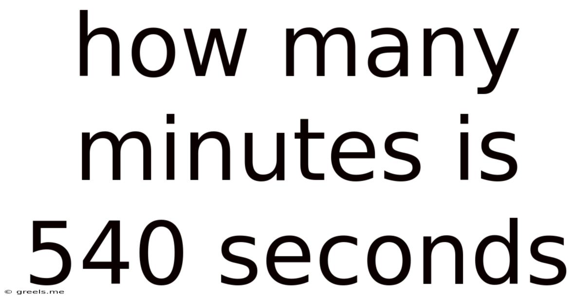 How Many Minutes Is 540 Seconds