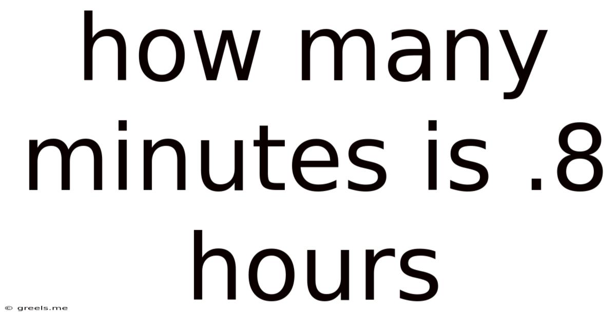 How Many Minutes Is .8 Hours