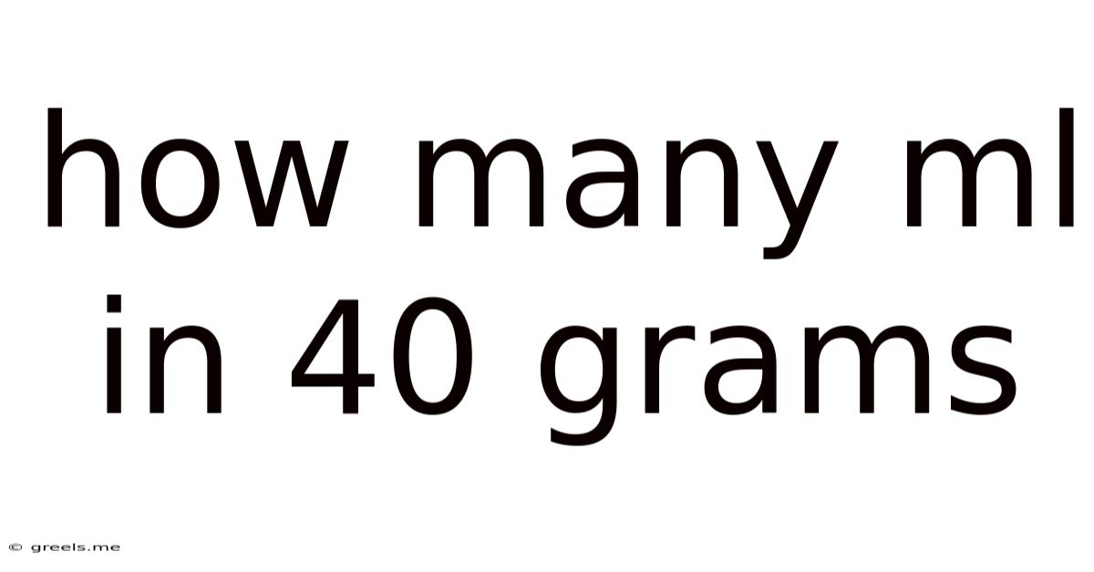 How Many Ml In 40 Grams