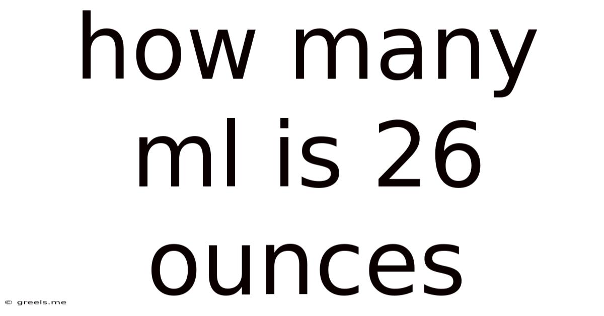 How Many Ml Is 26 Ounces