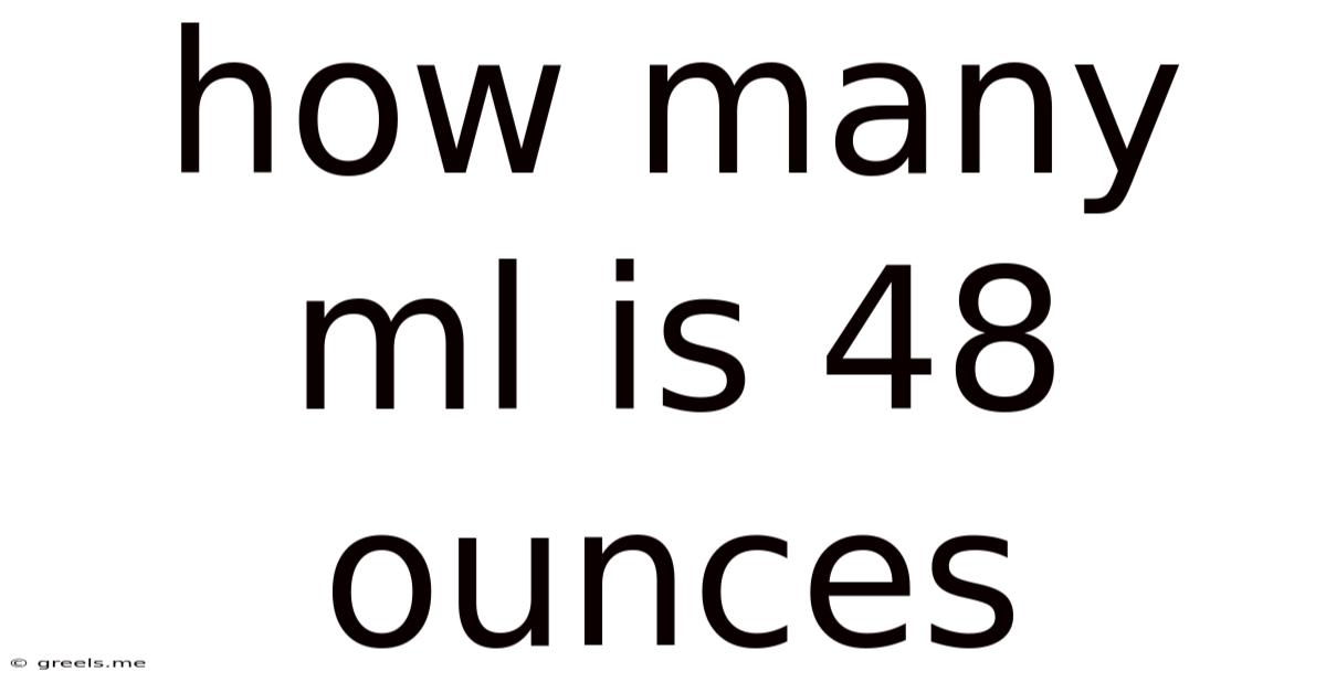 How Many Ml Is 48 Ounces