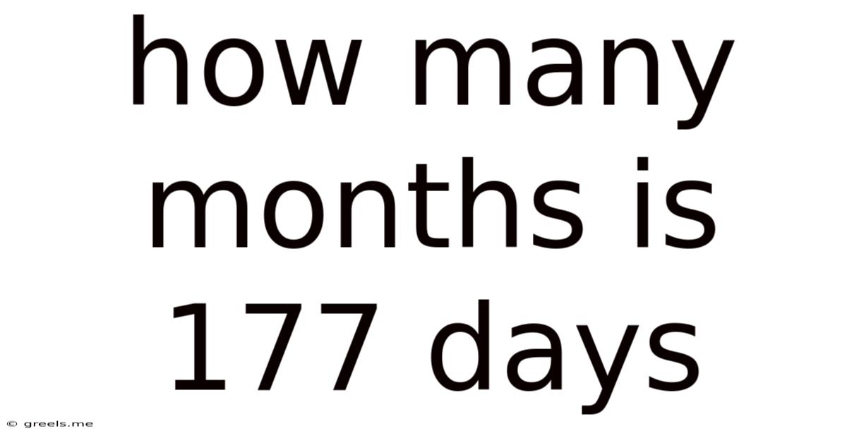 How Many Months Is 177 Days