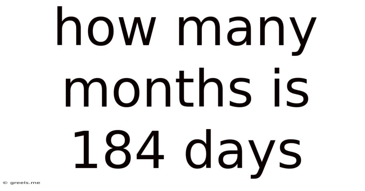 How Many Months Is 184 Days