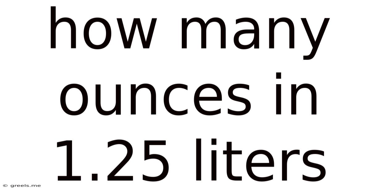 How Many Ounces In 1.25 Liters