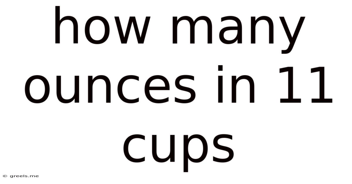 How Many Ounces In 11 Cups