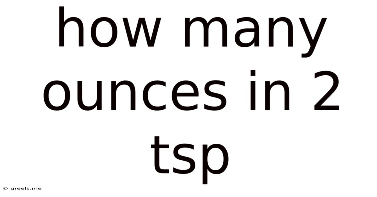 How Many Ounces In 2 Tsp